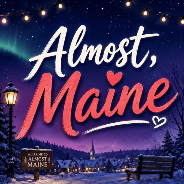 Almost, Maine Afiș spectacol Almost, Maine, pregătit de adolescenții de la SAM